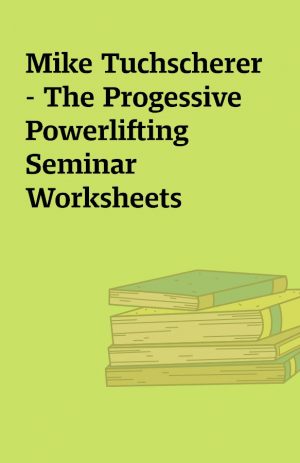 Mike Tuchscherer – The Progessive Powerlifting Seminar Worksheets