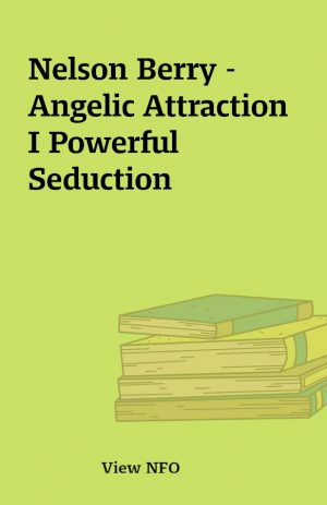 Nelson Berry – Angelic Attraction I Powerful Seduction