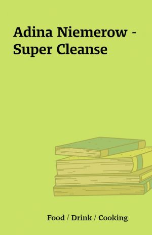 Adina Niemerow – Super Cleanse