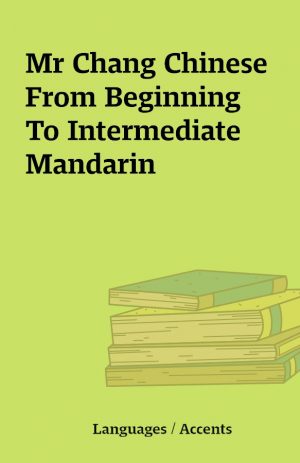 Mr Chang Chinese From Beginning To Intermediate Mandarin