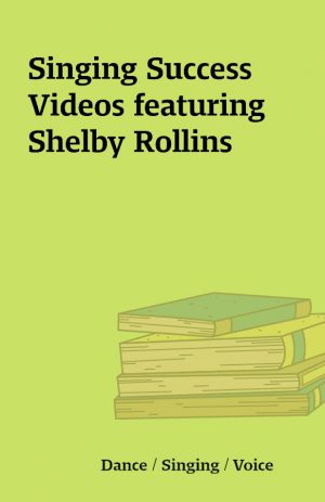 Singing Success Videos featuring Shelby Rollins