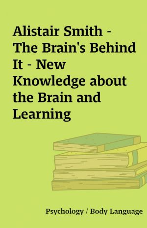 Alistair Smith – The Brain’s Behind It – New Knowledge about the Brain and Learning