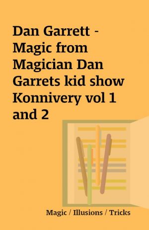 Dan Garrett – Magic from Magician Dan Garrets kid show Konnivery vol 1 and 2