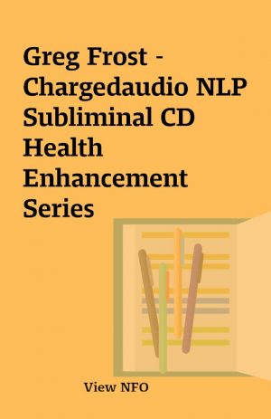 Greg Frost –  Chargedaudio NLP Subliminal CD Health Enhancement Series