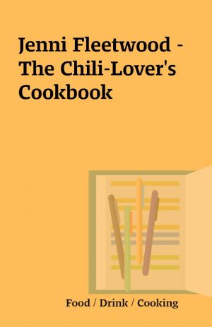 Jenni Fleetwood – The Chili-Lover’s Cookbook