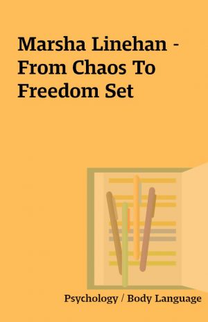 Marsha Linehan – From Chaos To Freedom Set