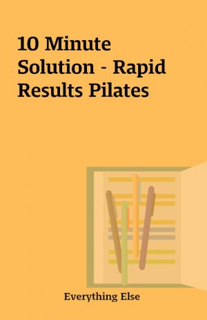 10 Minute Solution – Rapid Results Pilates