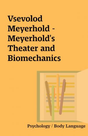 Vsevolod Meyerhold – Meyerhold’s Theater and Biomechanics