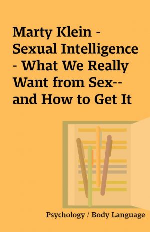 Marty Klein – Sexual Intelligence – What We Really Want from Sex–and How to Get It