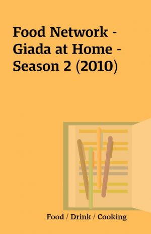 Food Network – Giada at Home – Season 2 (2010)