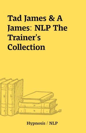 Tad James & A James: NLP The Trainer’s Collection