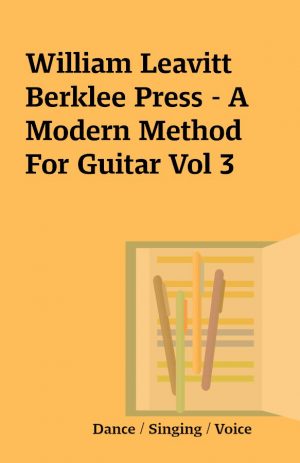 William Leavitt Berklee Press – A Modern Method For Guitar Vol 3