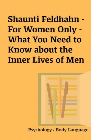 Shaunti Feldhahn – For Women Only – What You Need to Know about the Inner Lives of Men