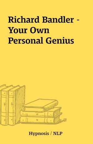 Richard Bandler – Your Own Personal Genius