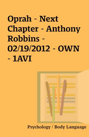 Oprah – Next Chapter – Anthony Robbins –  02/19/2012 – OWN – 1AVI