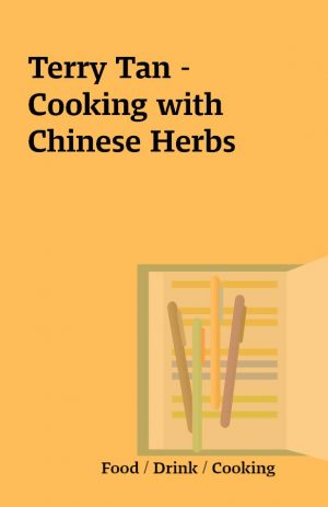 Terry Tan – Cooking with Chinese Herbs