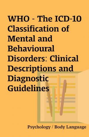 WHO – The ICD-10 Classification of Mental and Behavioural Disorders: Clinical Descriptions and Diagnostic Guidelines