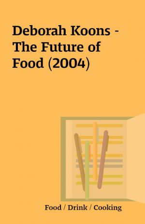 Deborah Koons – The Future of Food (2004)