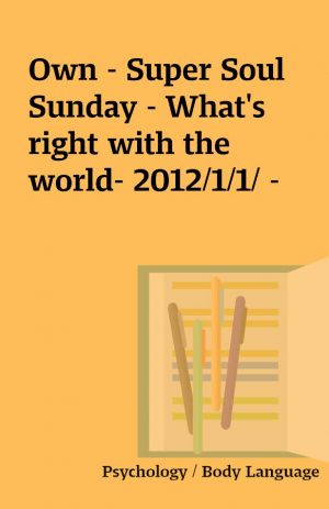 Own – Super Soul Sunday – What’s right with the world- 2012/1/1/ –