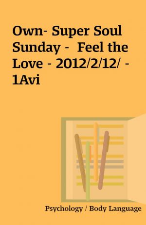 Own- Super Soul Sunday –  Feel the Love – 2012/2/12/ – 1Avi