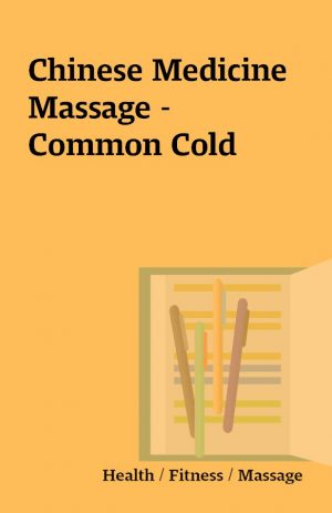 Chinese Medicine Massage – Common Cold