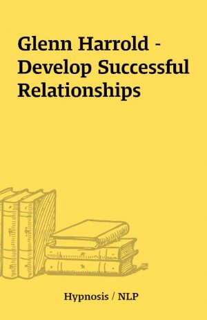 Glenn Harrold – Develop Successful Relationships