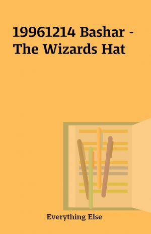 19961214 Bashar – The Wizards Hat