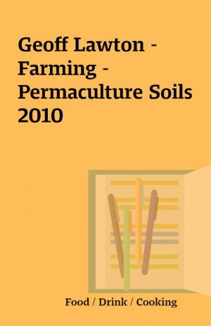 Geoff Lawton – Farming – Permaculture Soils 2010