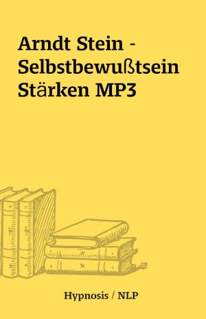 Arndt Stein – Selbstbewußtsein Stärken MP3