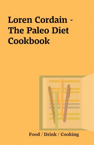 Loren Cordain – The Paleo Diet Cookbook