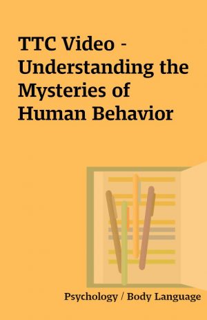 TTC Video – Understanding the Mysteries of Human Behavior