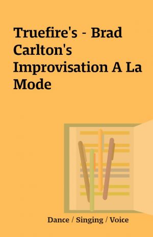 Truefire’s – Brad Carlton’s Improvisation A La Mode