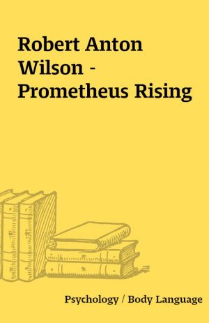 Robert Anton Wilson – Prometheus Rising