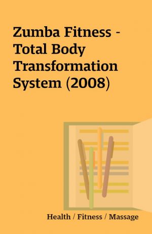 Zumba Fitness – Total Body Transformation System (2008)