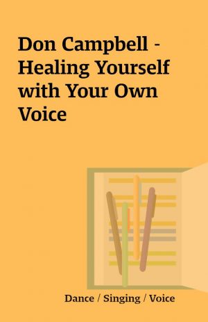 Don Campbell – Healing Yourself with Your Own Voice