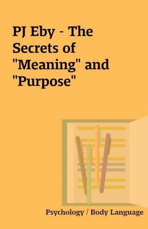 PJ Eby – The Secrets of “Meaning” and “Purpose”