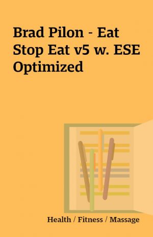 Brad Pilon – Eat Stop Eat v5 w. ESE Optimized