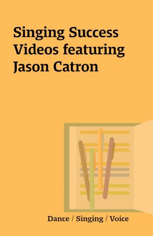 Singing Success Videos featuring Jason Catron