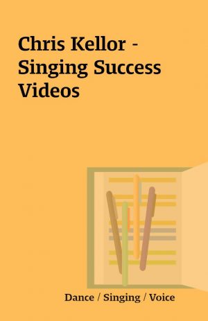 Chris Kellor – Singing Success Videos