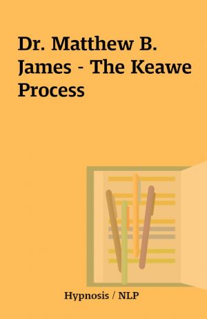 Dr. Matthew B. James – The Keawe Process