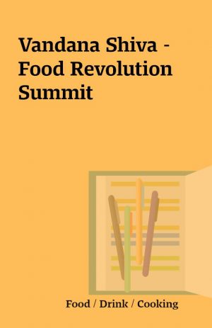 Vandana Shiva – Food Revolution Summit