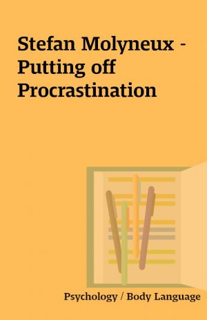 Stefan Molyneux – Putting off Procrastination