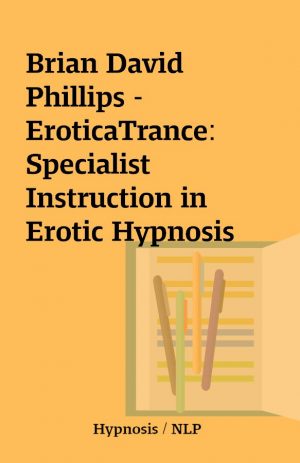 Brian David Phillips – EroticaTrance: Specialist Instruction in Erotic Hypnosis