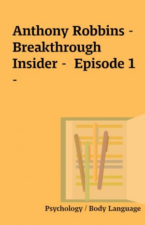 Anthony Robbins – Breakthrough Insider –  Episode 1 –