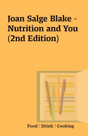 Joan Salge Blake – Nutrition and You (2nd Edition)