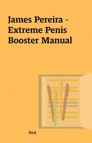 James Pereira – Extreme Penis Booster Manual