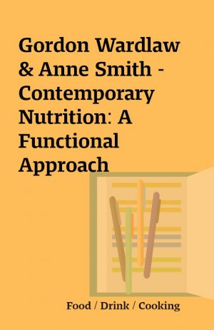 Gordon Wardlaw & Anne Smith – Contemporary Nutrition: A Functional Approach