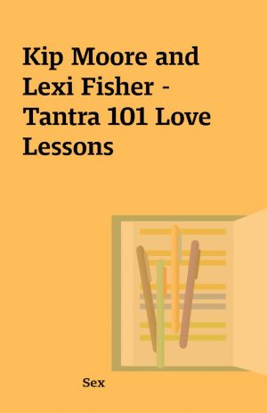 Kip Moore and Lexi Fisher – Tantra 101 Love Lessons