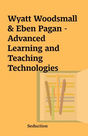 Wyatt Woodsmall & Eben Pagan – Advanced Learning and Teaching Technologies