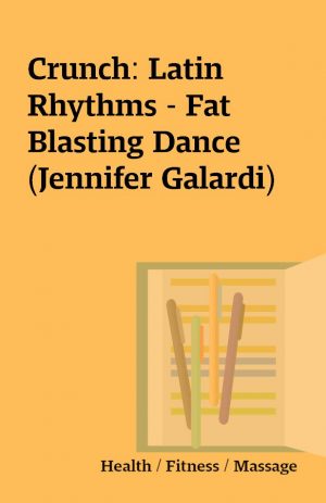 Crunch: Latin Rhythms – Fat Blasting Dance (Jennifer Galardi)